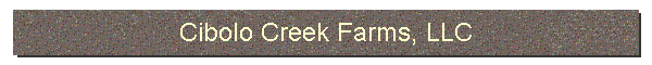 Cibolo Creek Farms, LLC